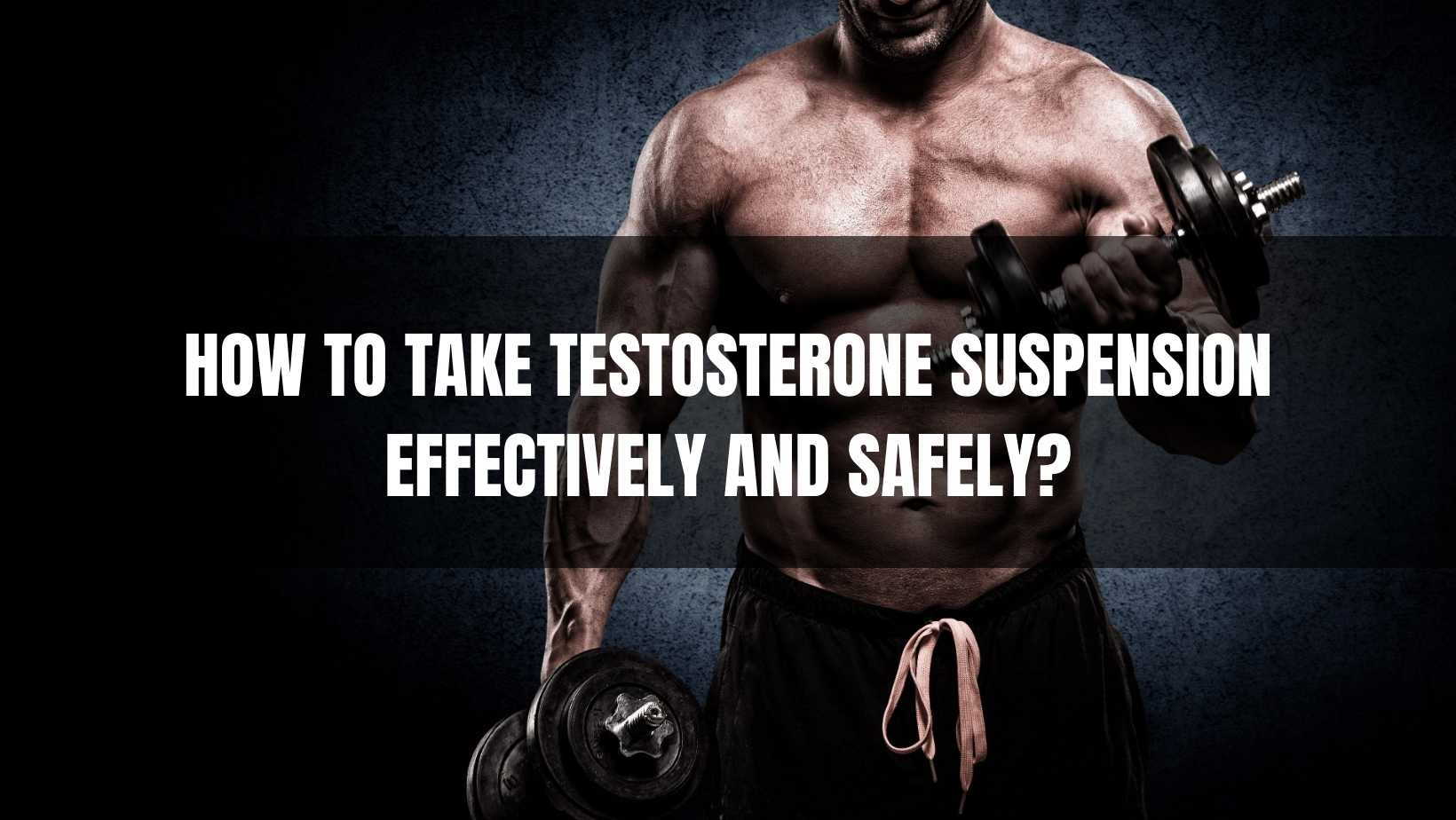 Testosterone Suspension Effectively
