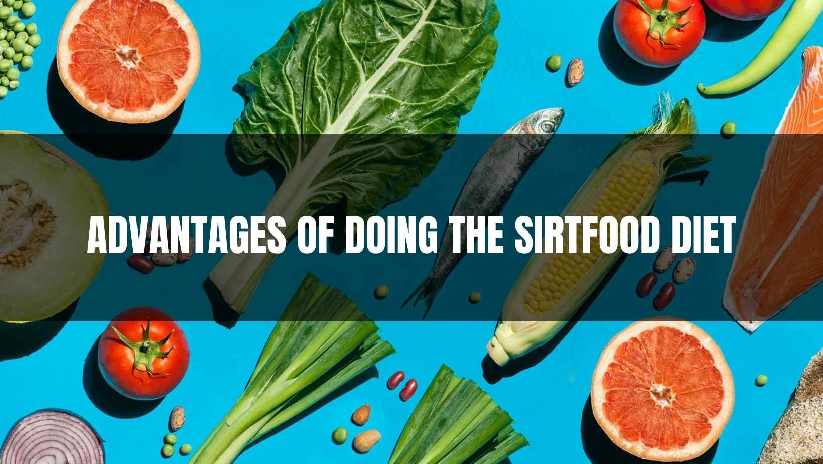 Advantages of Sirtfood Diet
