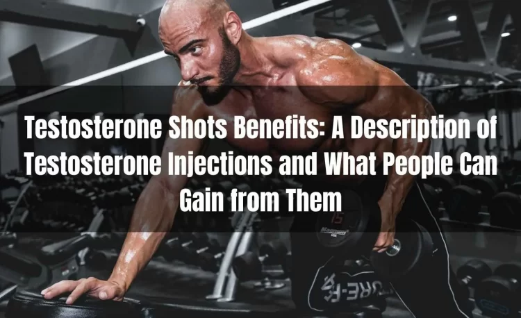 Testosterone Shots Benefits